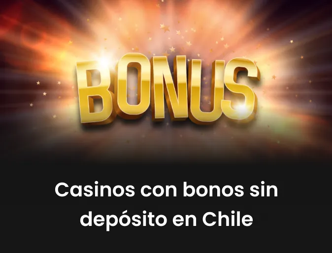 Casinos con bonos sin depósito en Chile