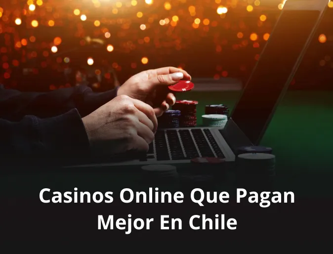 Casinos online que pagan mejor en Chile