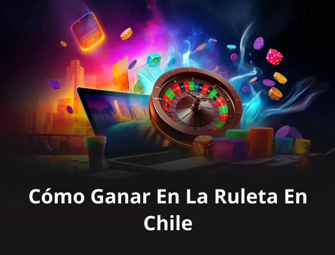 ¿Cómo ganar en la ruleta en Chile?