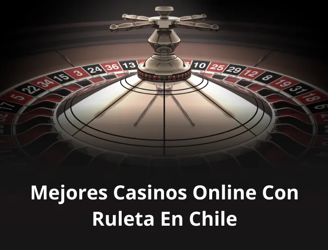 Mejores casinos online con ruleta en Chile
