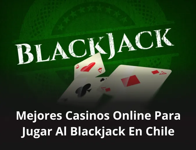 Mejores casinos online para jugar al blackjack en Chile