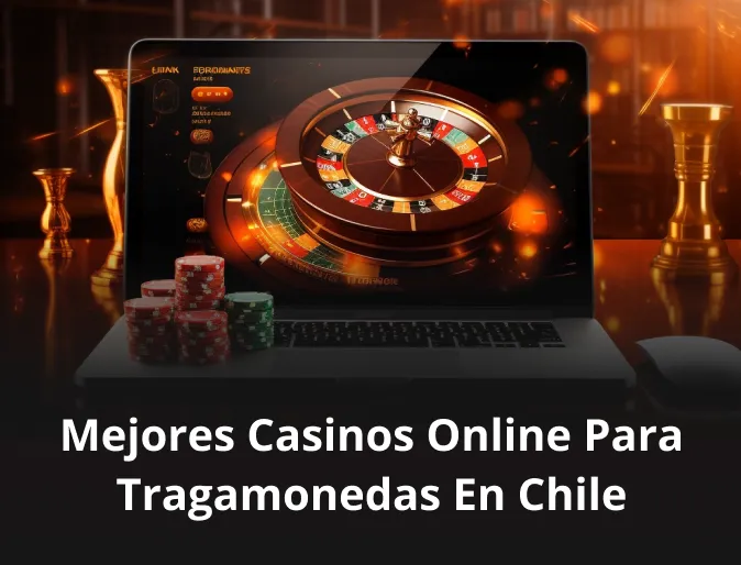 Mejores casinos online para tragamonedas en Chile