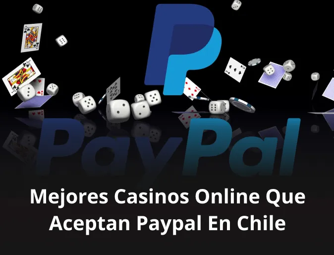Mejores casinos online que aceptan PayPal en Chile